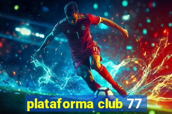 plataforma club 77